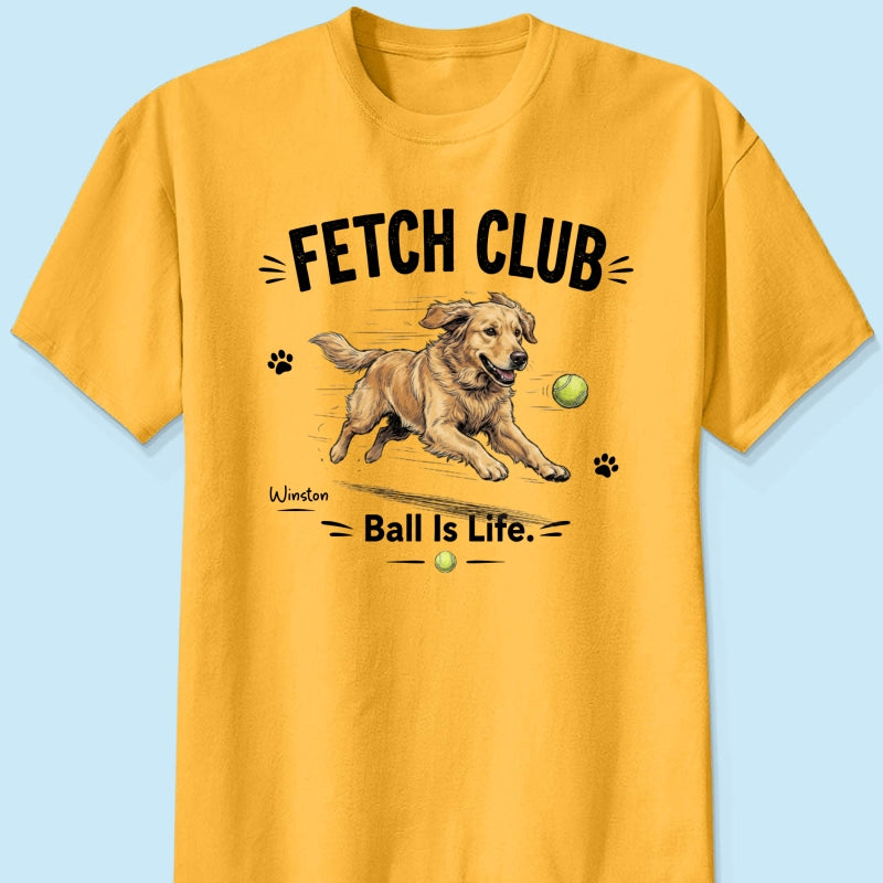 Ball Is Life Funny Dog Art Chasing Tennis Ball From Your Dog Photo - Personalized Shirt - Funny Gift For Dog Lover
