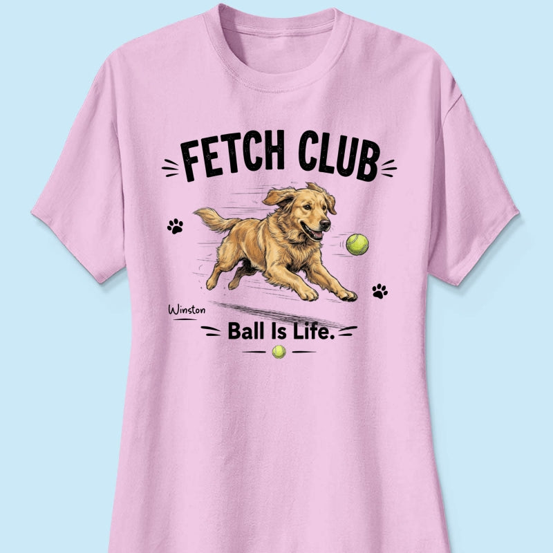 Ball Is Life Funny Dog Art Chasing Tennis Ball From Your Dog Photo - Personalized Shirt - Funny Gift For Dog Lover