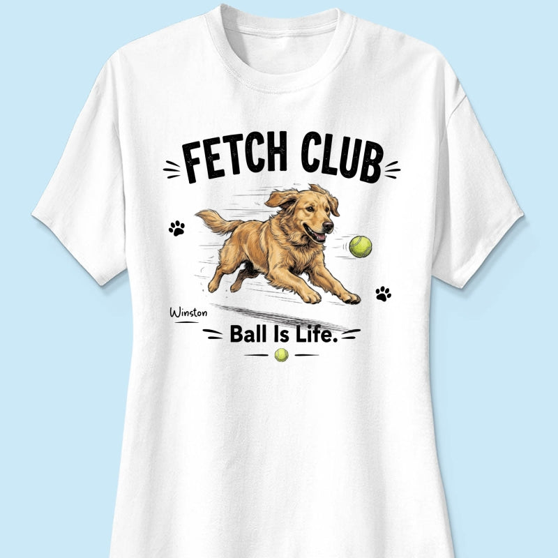 Ball Is Life Funny Dog Art Chasing Tennis Ball From Your Dog Photo - Personalized Shirt - Funny Gift For Dog Lover