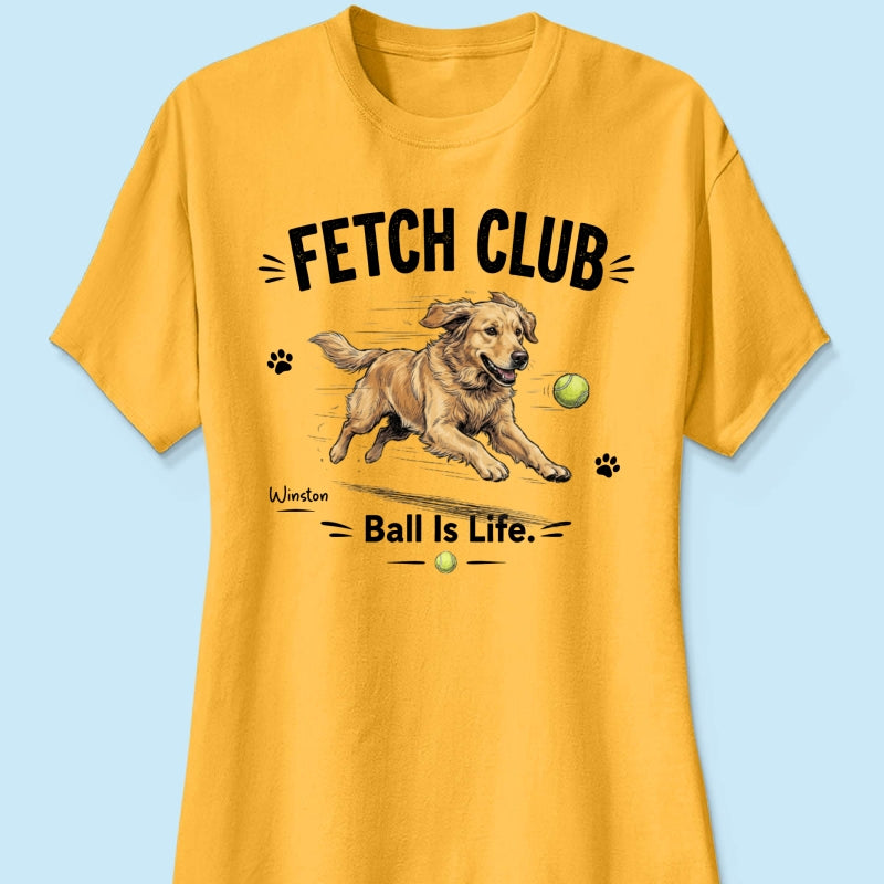 Ball Is Life Funny Dog Art Chasing Tennis Ball From Your Dog Photo - Personalized Shirt - Funny Gift For Dog Lover