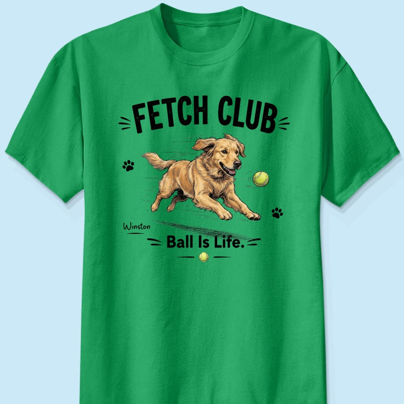 Ball Is Life Funny Dog Art Chasing Tennis Ball From Your Dog Photo - Personalized Shirt - Funny Gift For Dog Lover