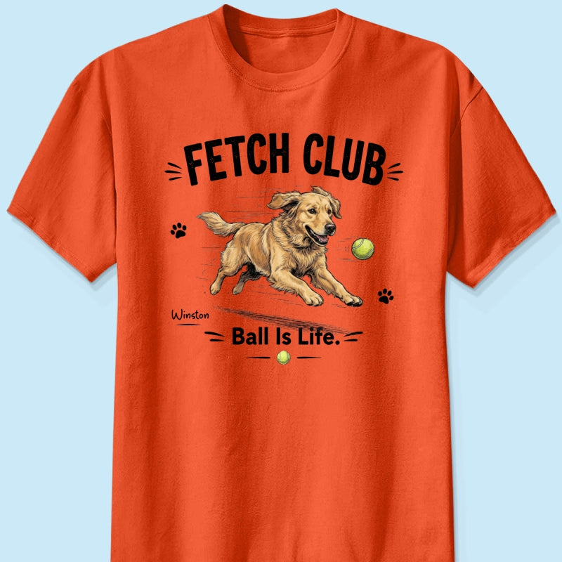 Ball Is Life Funny Dog Art Chasing Tennis Ball From Your Dog Photo - Personalized Shirt - Funny Gift For Dog Lover