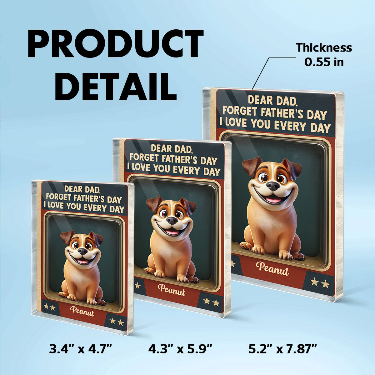 Forget Father's Day We Love You Every Day Cute Dog Figures Style Personalized Acrylic Block Plaque