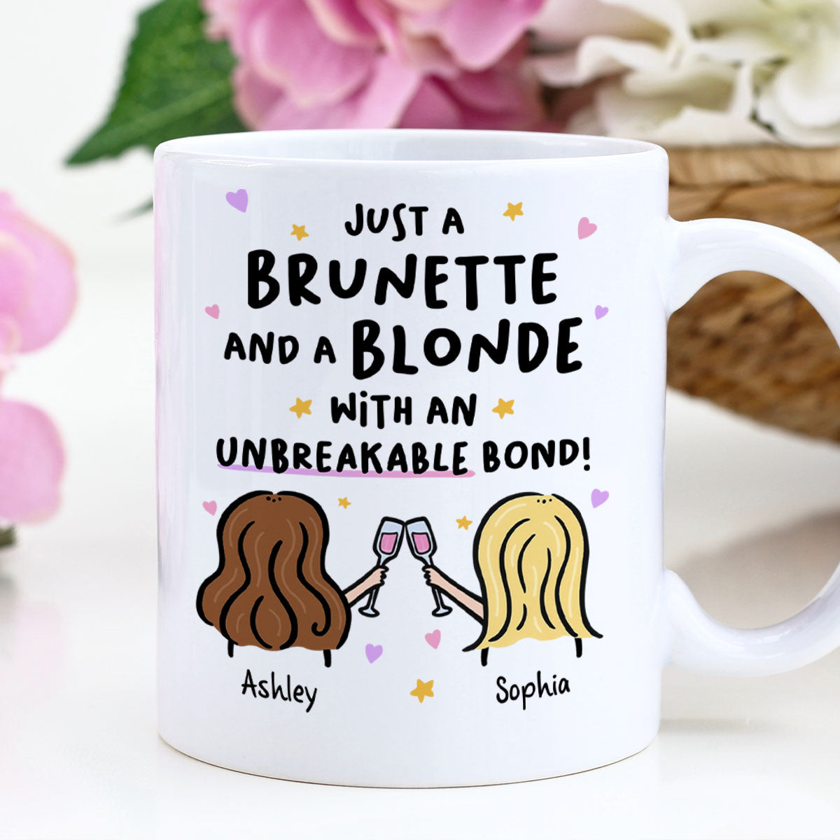 Just a Brunette and a Blonde with an Unbreakable Bond Personalized Mug