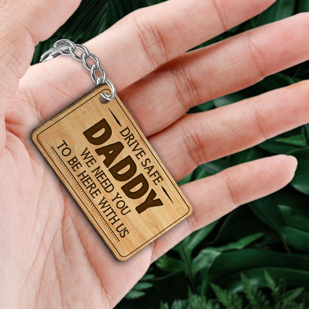 Drive Safe Daddy We Love You Furniture Background Personalized Wooden Keychain