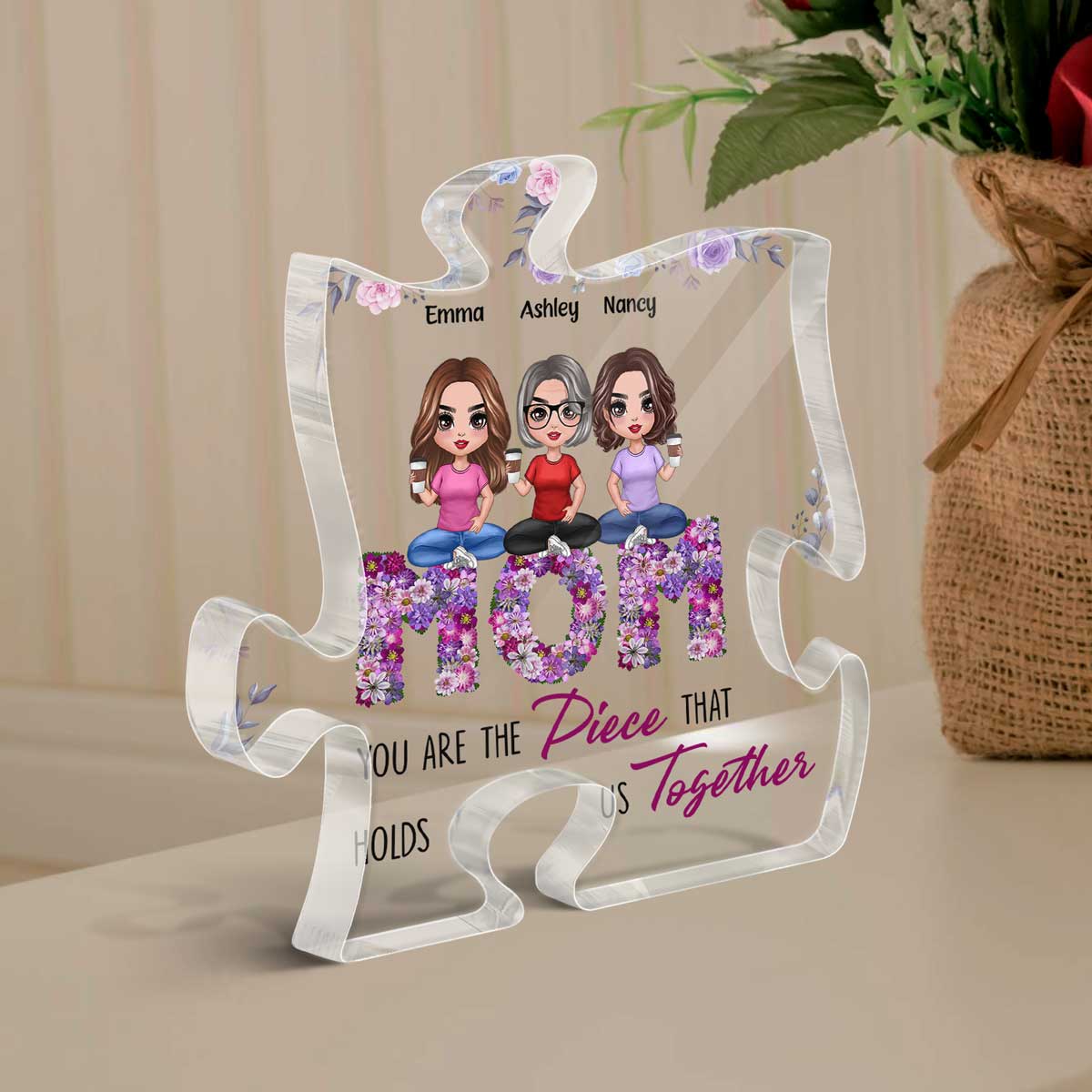 Doll Mom And Daughters Sons Sitting On Floral Words You Are The Piece That Holds Us Together Personalized Acrylic Puzzle Plaque