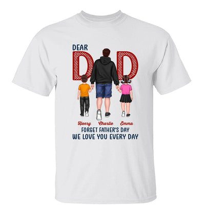 Dear Dad Forget Father‘s Day Back View Dad And Son Daughter Kids Walking Personalized Shirt