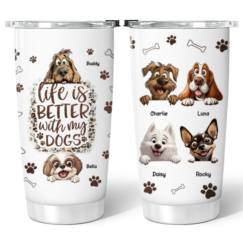Life Is Better with My Dogs Personalized Tumbler, Gift for Dog Moms