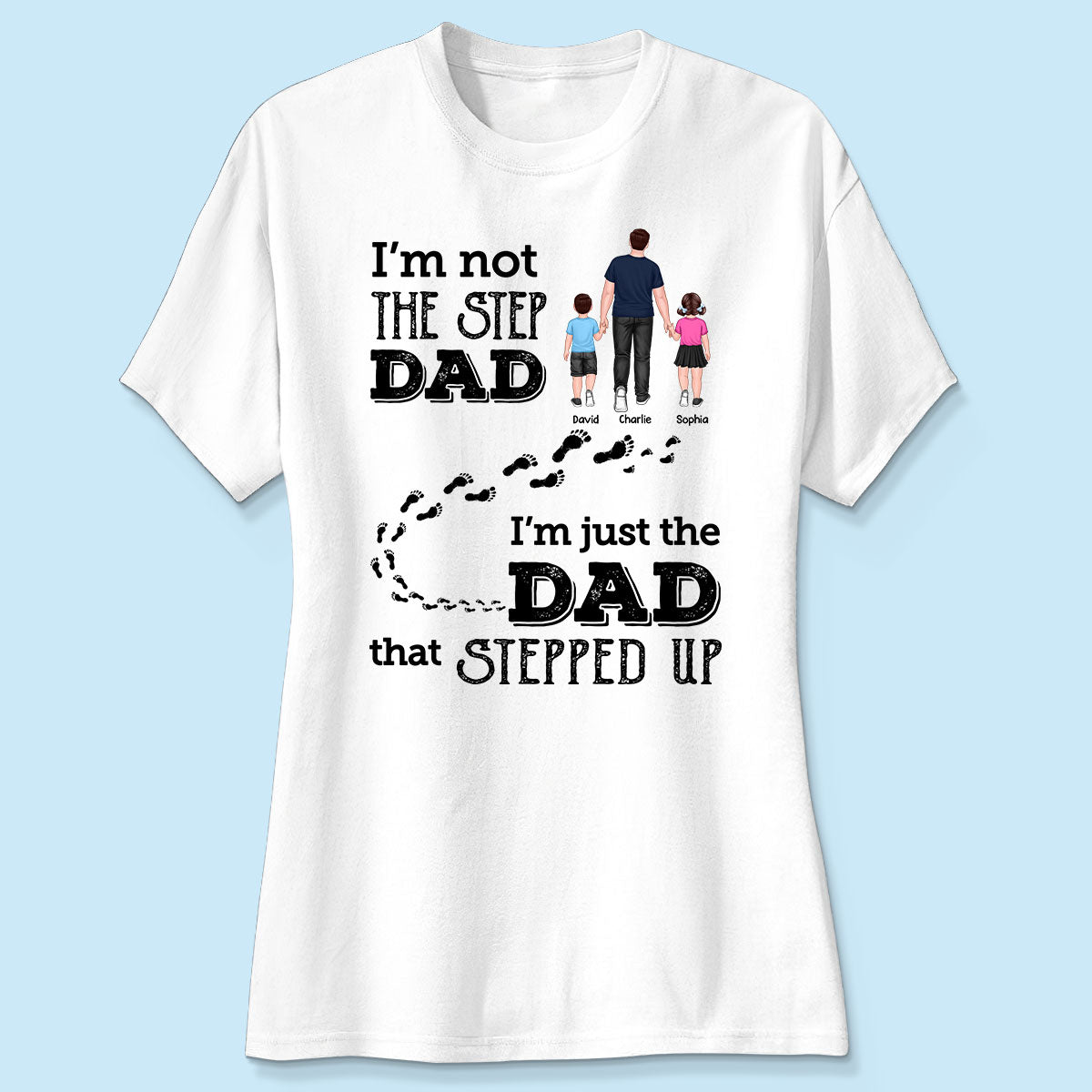 I‘m Not The Step Dad Walking Dad Personalized Shirt