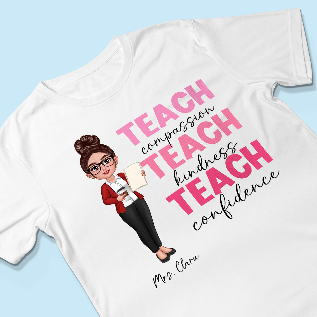 Teach Compassion Kindness Confidence Inspiring Teacher Personalized Shirt, Back to School