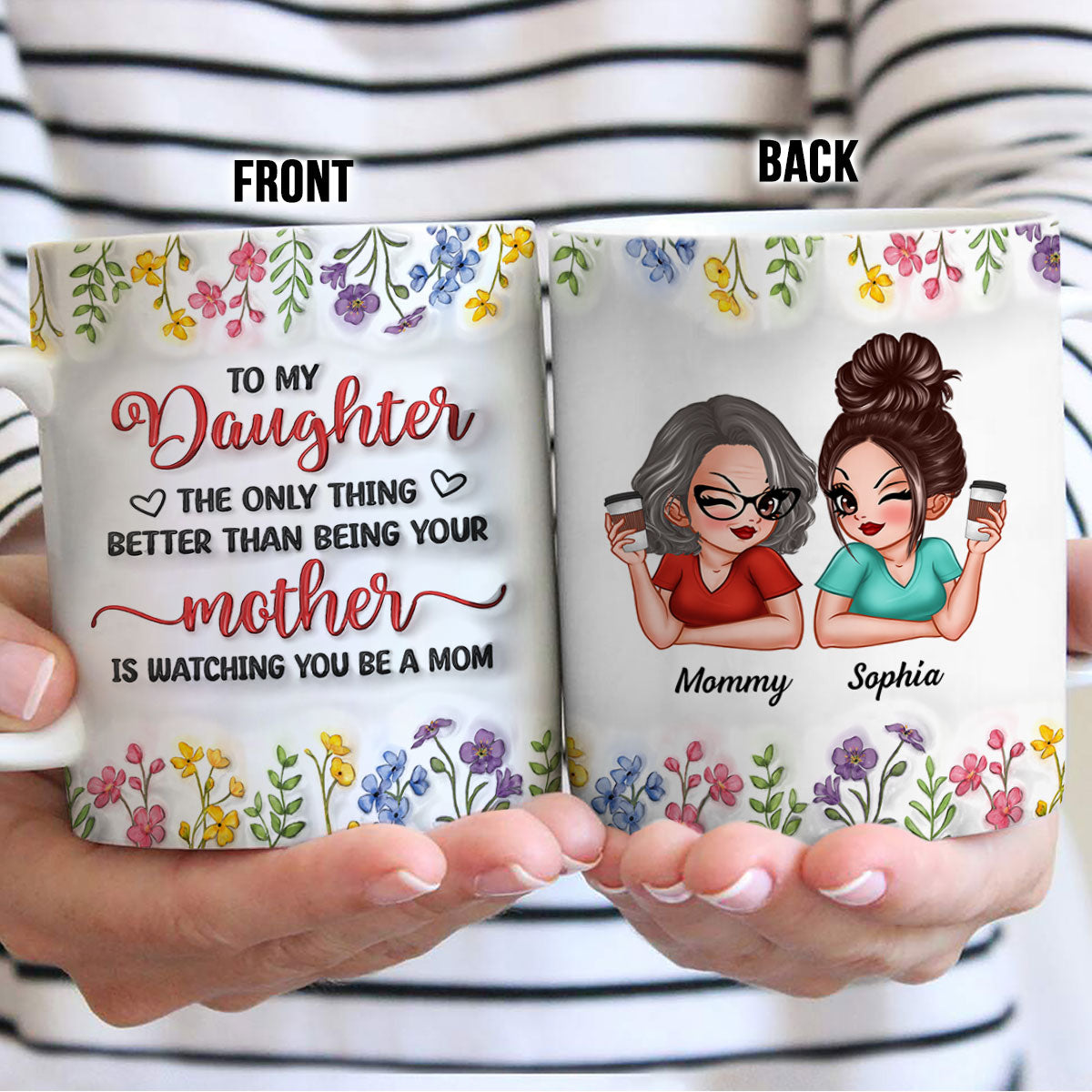 The Only Thing Better Than Being Your Mom Is Watching You Be A Mom, Personalized 3D Inflated Effect Mug, Gift for Daughter