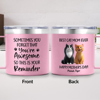 Sometimes You Forget That You're Awesome Cat Mom - Personalized Stainless Steel Tumbler with Handle - Mother's Day Gift For Cat Lovers