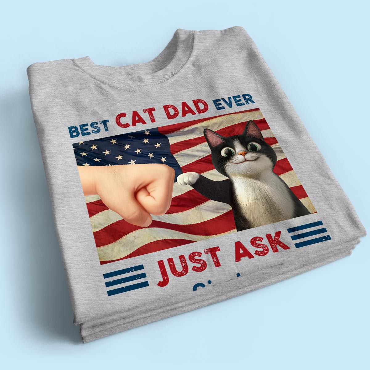 Best Cat Dad Ever Just Ask Nation Flag 4th of July Personalized Shirt