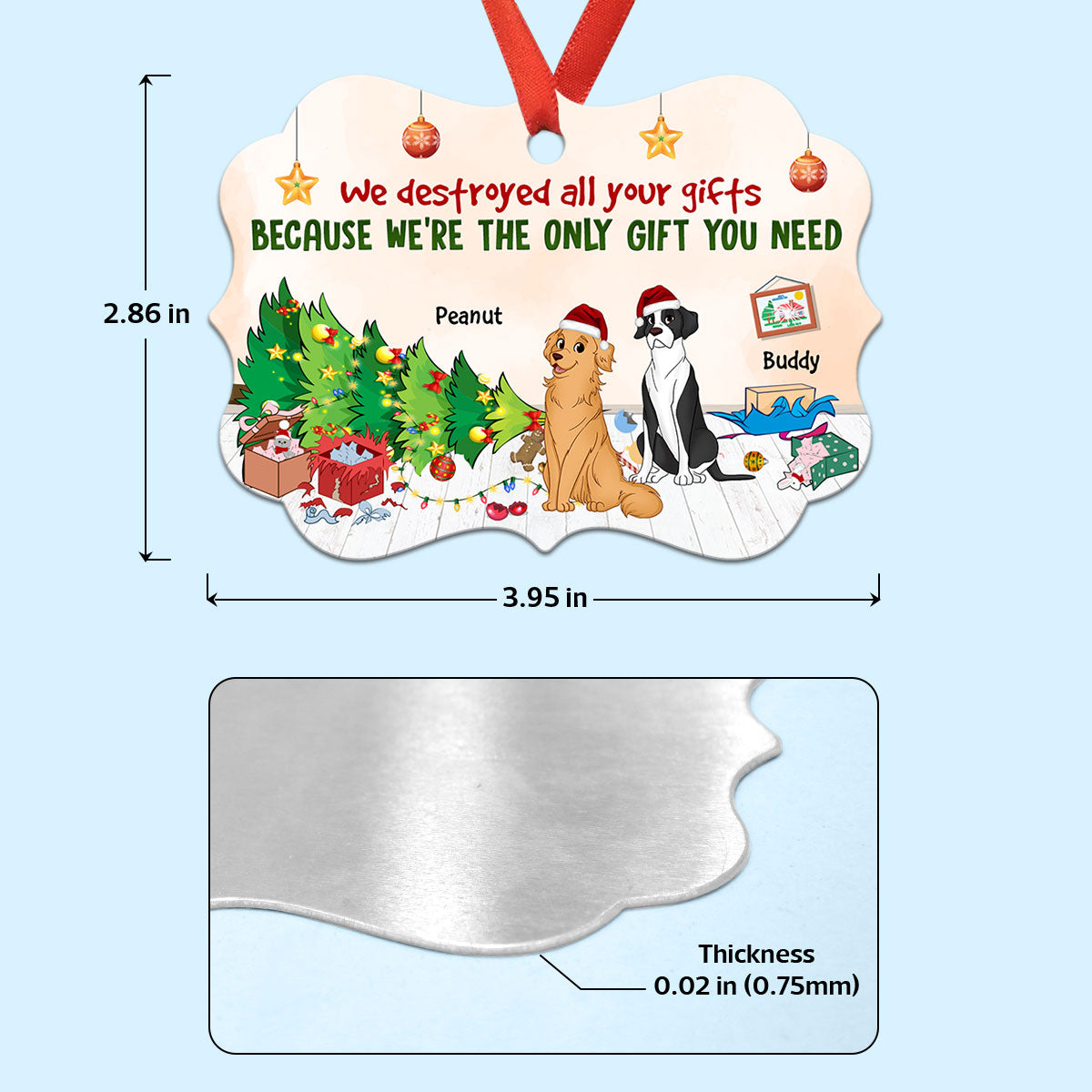 Destroyed Christmas Gift Cause I‘m The Gift Funny Dog Lovers Personalized Christmas Ornament