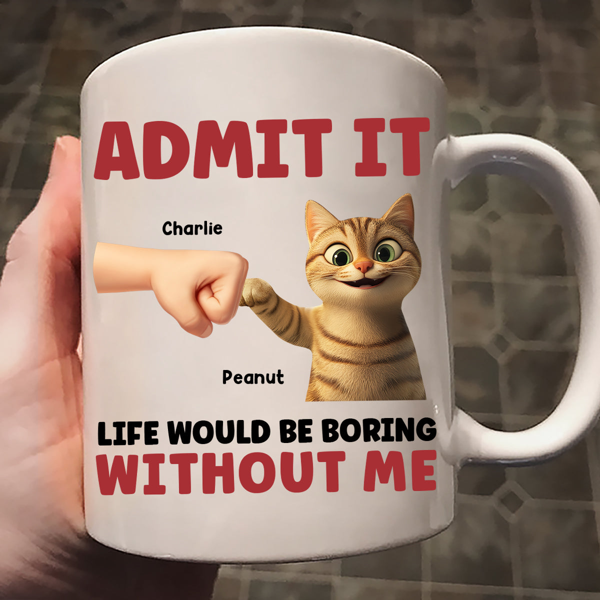 Admit It Life Would Be Boring Without Us Funny Cats Personalized Mug, Gift for Cat Dads