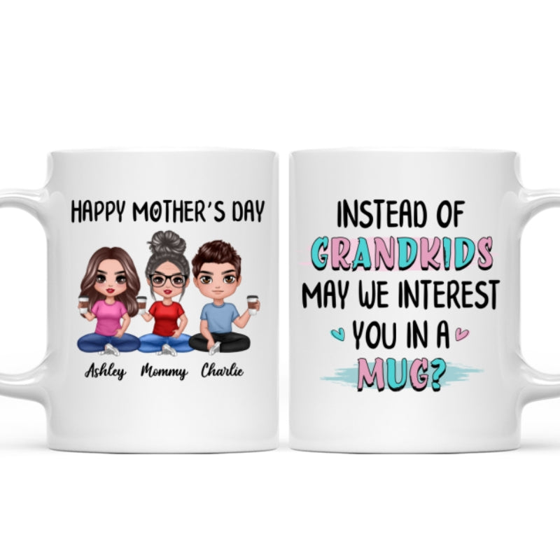 Instead Of Grandkids Doll Mom Daughter Son Sitting Funny Personalized Mug