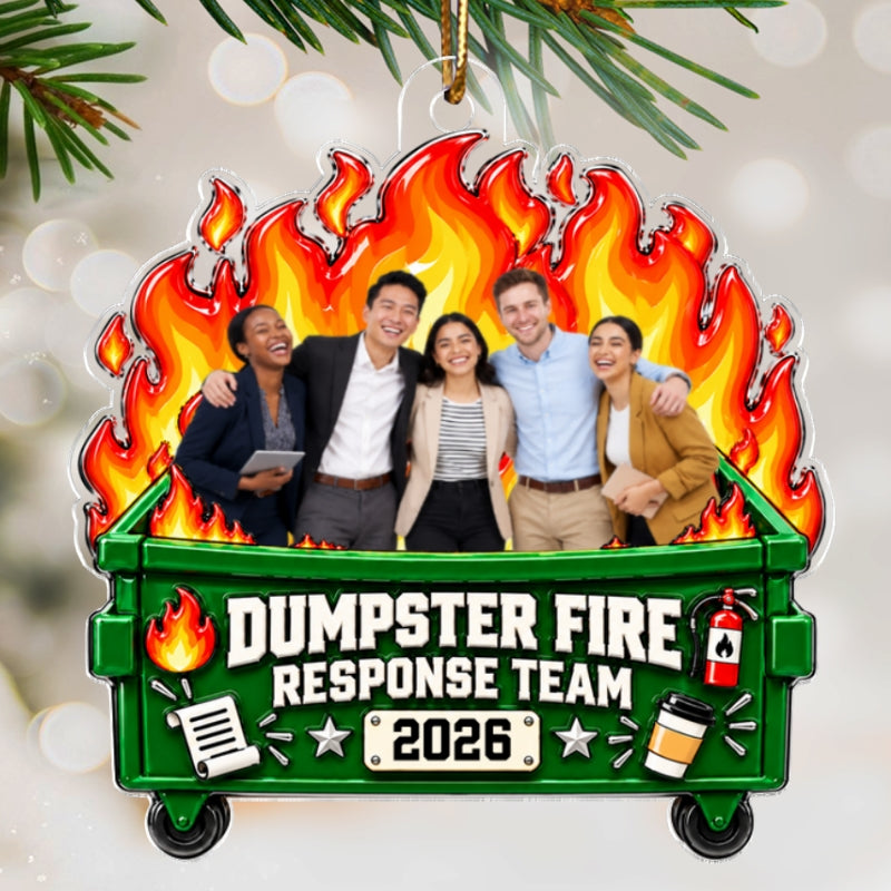 Super Funny Dumpster Fire Response Team Custom Upload Photo - Personalized Acrylic Ornament - Funny Christmas Gift For Colleagues, Coworkers, Boss