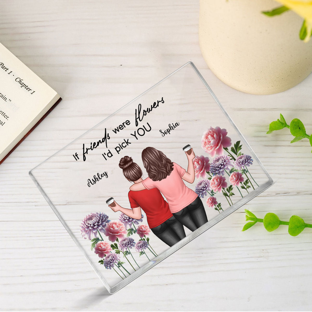 If Friends Were Flowers I'd Pick You Besties Back View Birth Flowers Personalized Acrylic Block Plaque