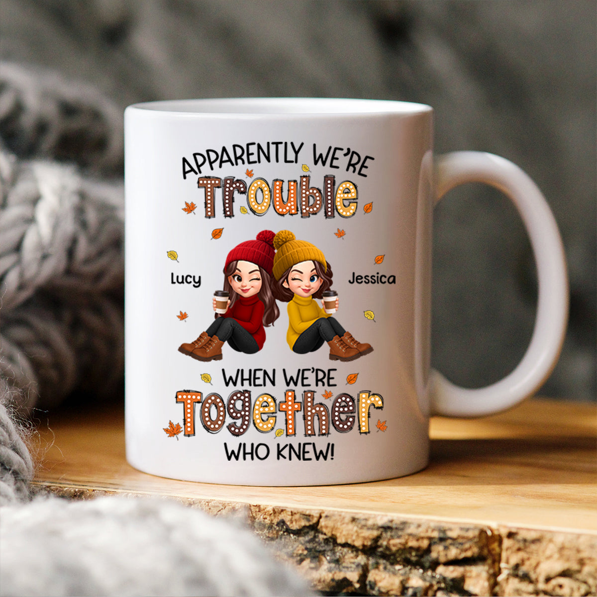 Fall Season Besties Apparently We're Trouble When We're Together - Personalized Mug