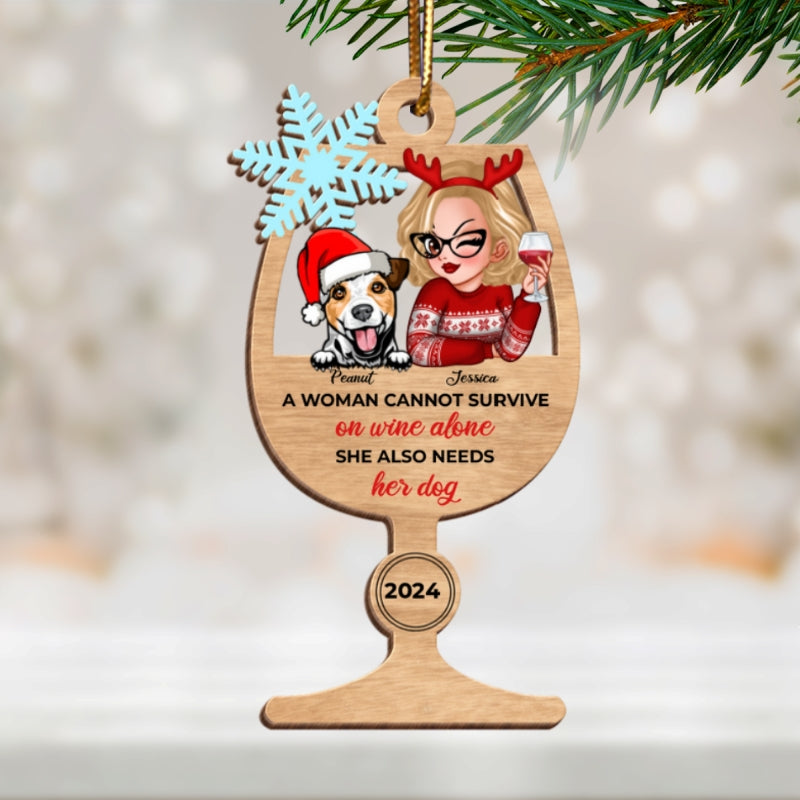 A Woman Cannot Survive on Wine Alone She Also Need Her Dogs Personalized Wooden Ornament, Christmas Gift for Dog Moms