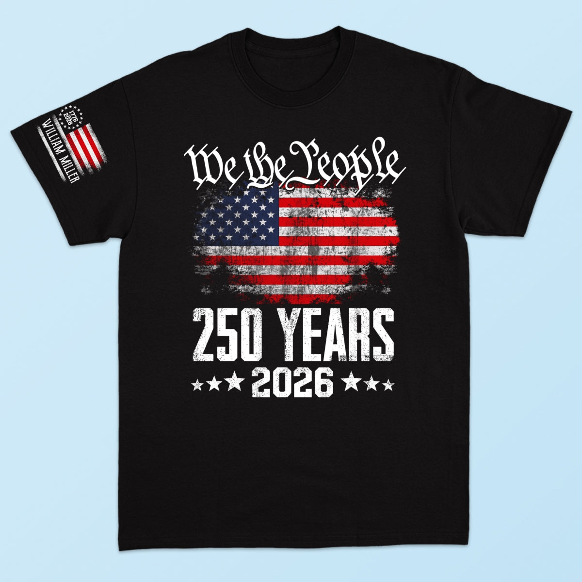 We The People Custom Name - Personalized Sleeve Printed Shirt - United States 250th Anniversary USA Patriotic