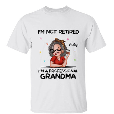 I‘m Not Retired I’m A Professional Grandma Personalized Shirt
