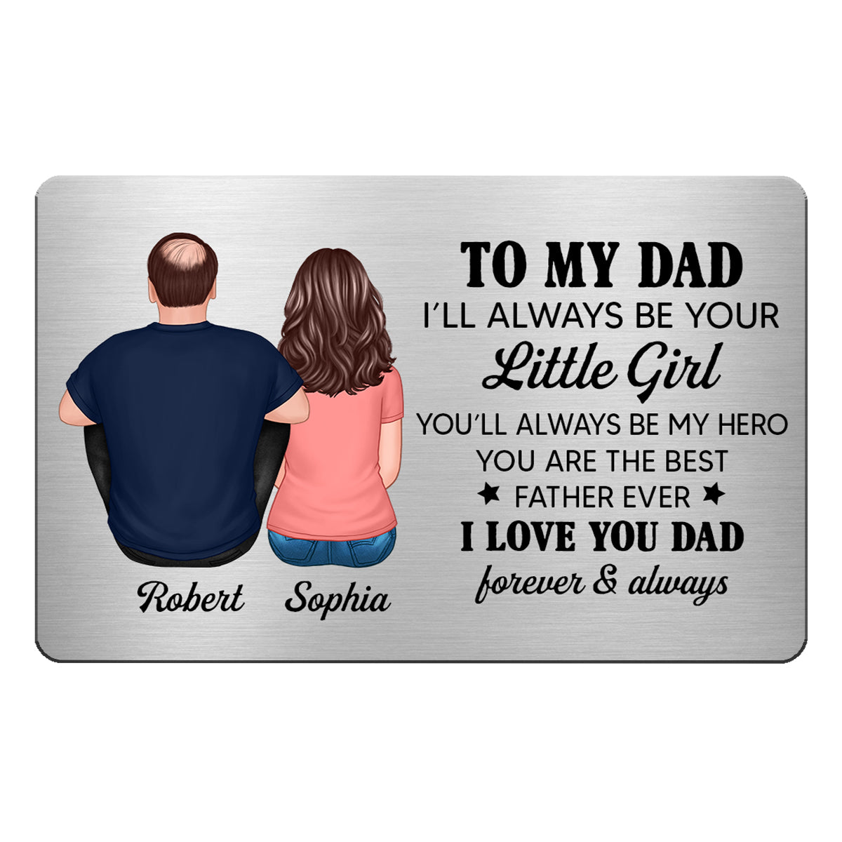 To My Dad I‘ll Always Be Your Little Girl Personalized Metal Wallet Card