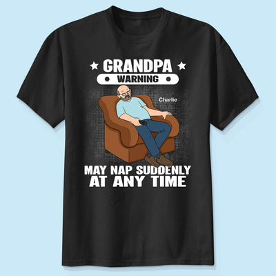 Grandpa Warning May Nap Suddenly At Any Time Funny Gift For Husband Dad Grandpa Personalized Shirt