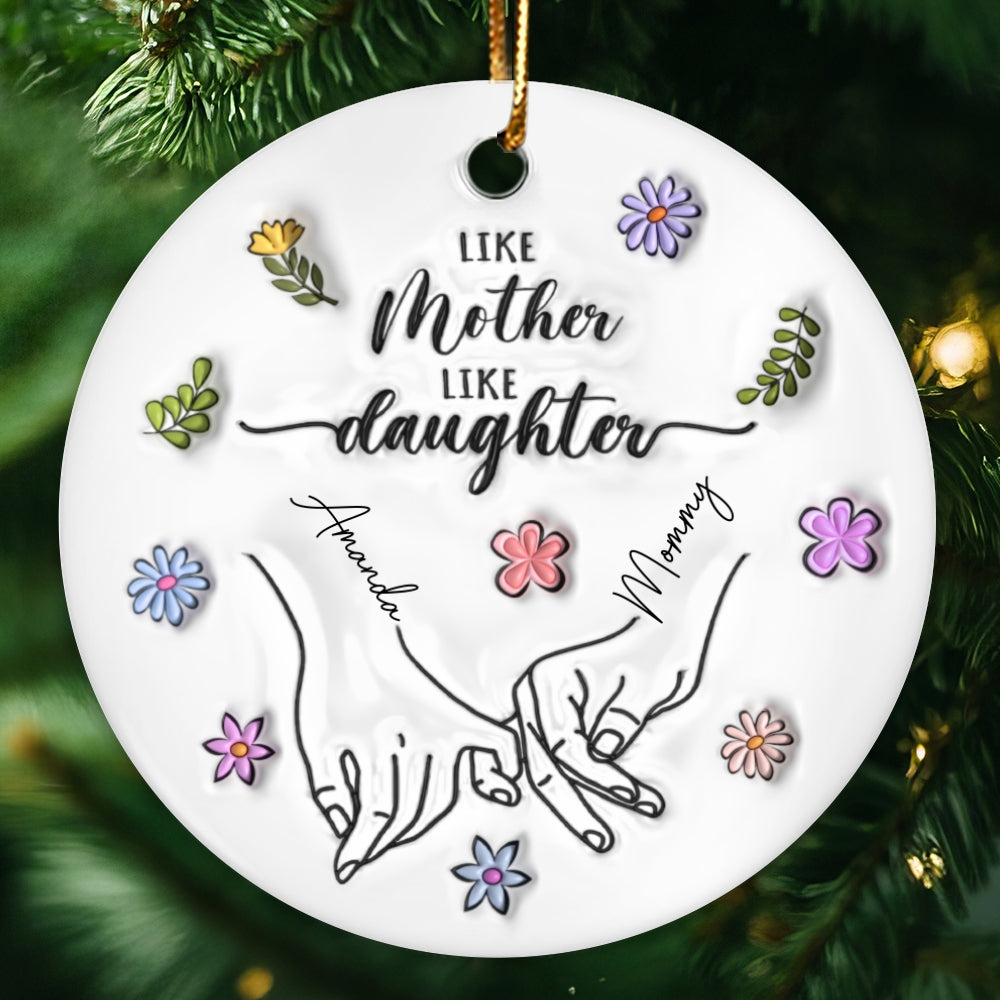 Like Mother Like Daughter Floral 3D Inflated Effect Personalized Ceramic Ornament, Christmas Gift For Mom, Daughter