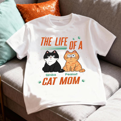 The Life Of A Cat Mom Funny Cats - Personalized Shirt