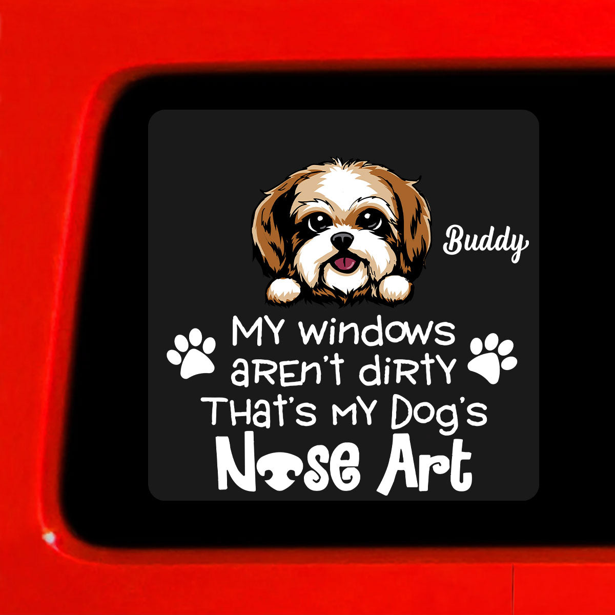 My Windows Aren‘t Dirty That’s My Dog‘s Nose Art Personalized Decal