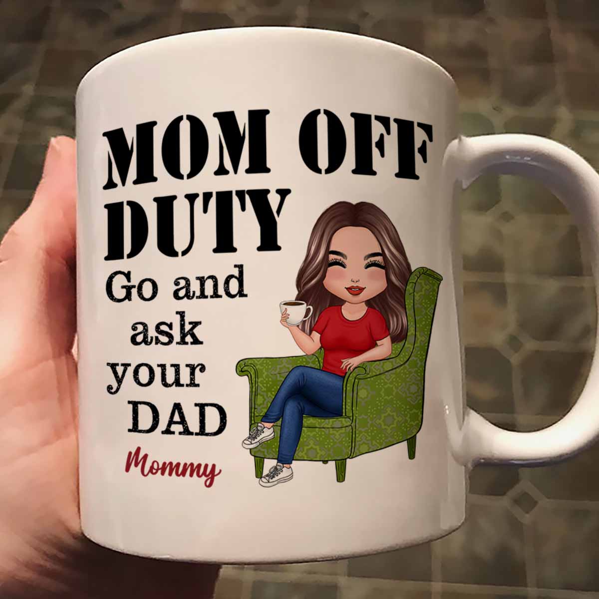 Mom Off Duty Go Ask Your Dad Funny Mother‘s Day Gift Personalized Mug