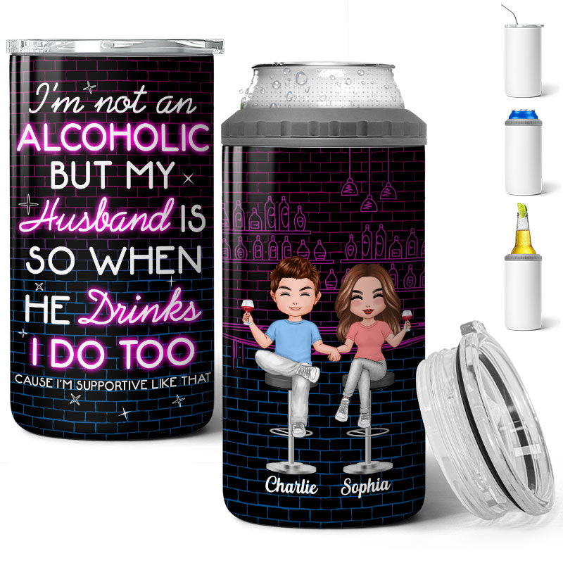 I‘m Not An Alcoholic Funny Drinking Couple Multi Use Tumbler - Personalized 4 In 1 Can Cooler -  Day’s Gift For Him For Her