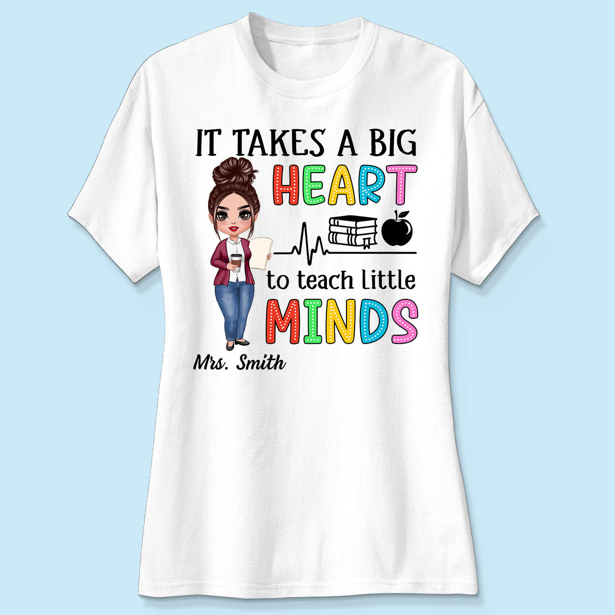 It Takes A Big Heart Teacher Personalized Shirt