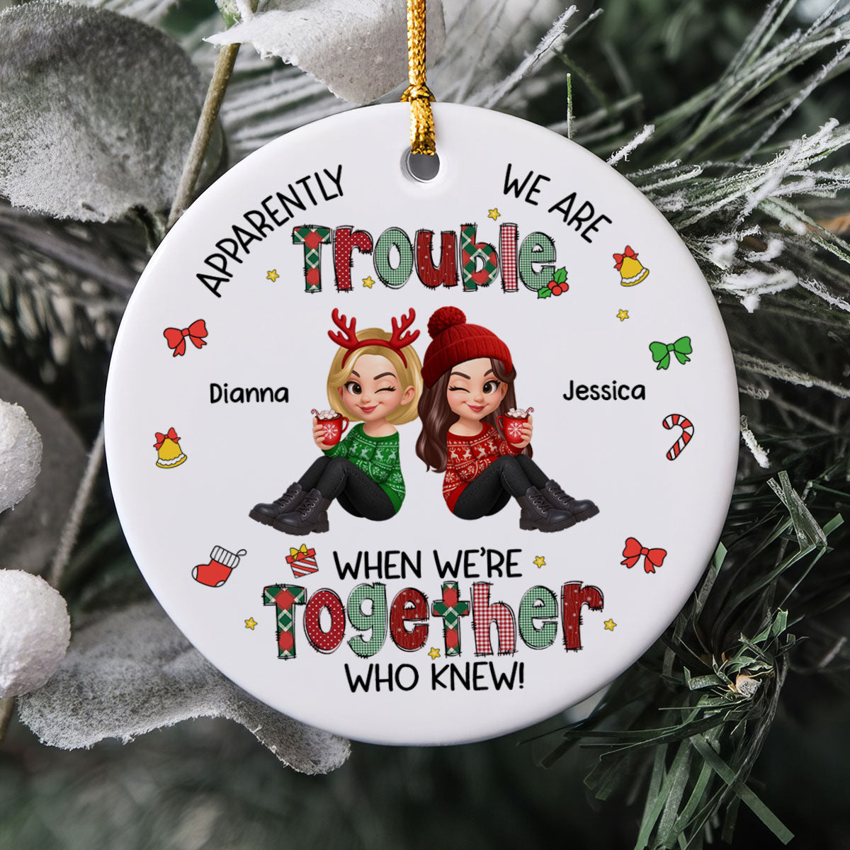 Christmas Besties Apparently We're Trouble When We're Together - Personalized Ceramic Ornament