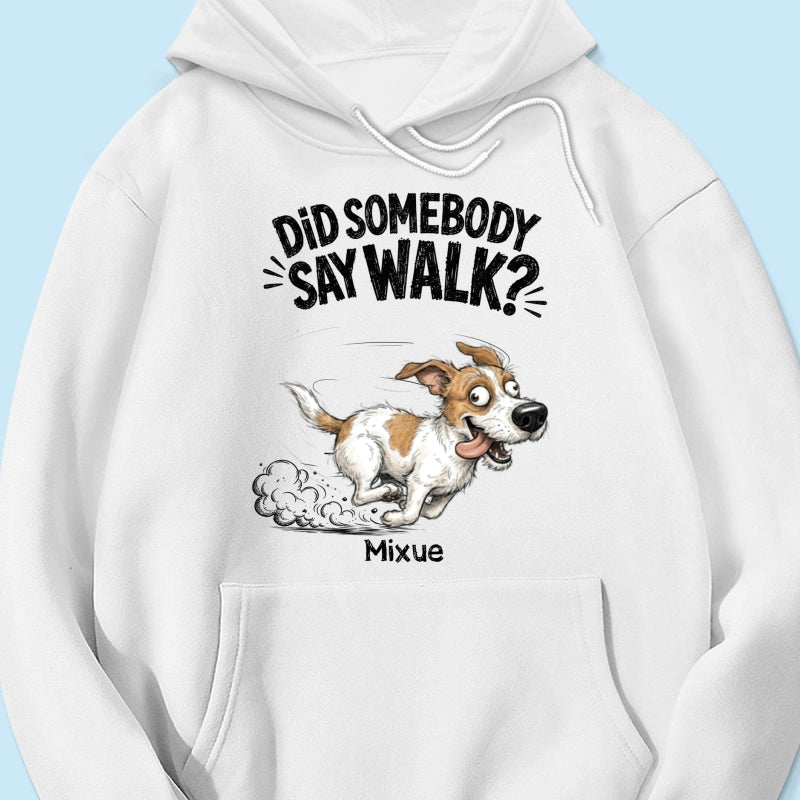 Did Somebody Say Walk Zoomies Quirky Dog Portrait From Your Pet Photo - Personalized Shirt - Funny Gift For Dog Lover