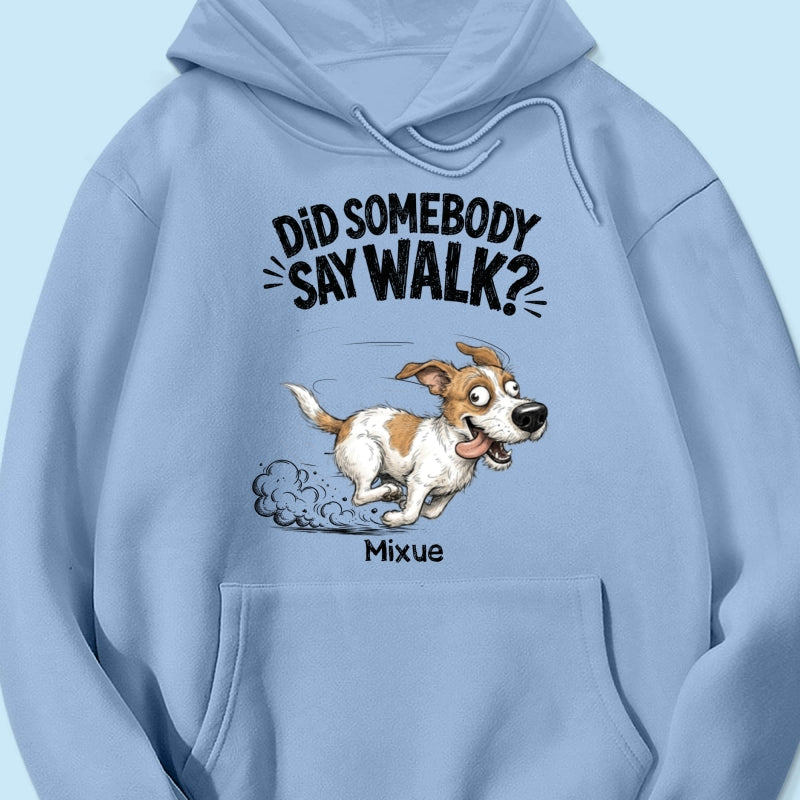 Did Somebody Say Walk Zoomies Quirky Dog Portrait From Your Pet Photo - Personalized Shirt - Funny Gift For Dog Lover