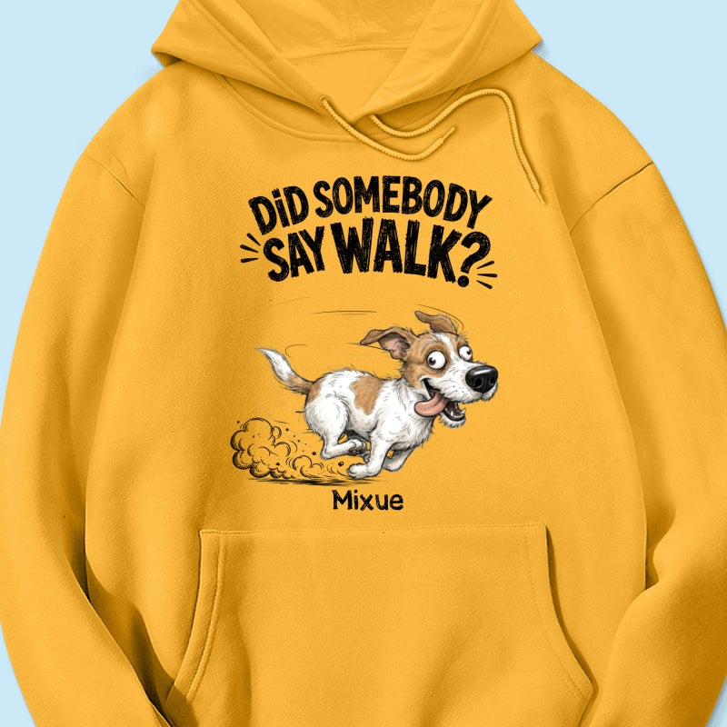 Did Somebody Say Walk Zoomies Quirky Dog Portrait From Your Pet Photo - Personalized Shirt - Funny Gift For Dog Lover