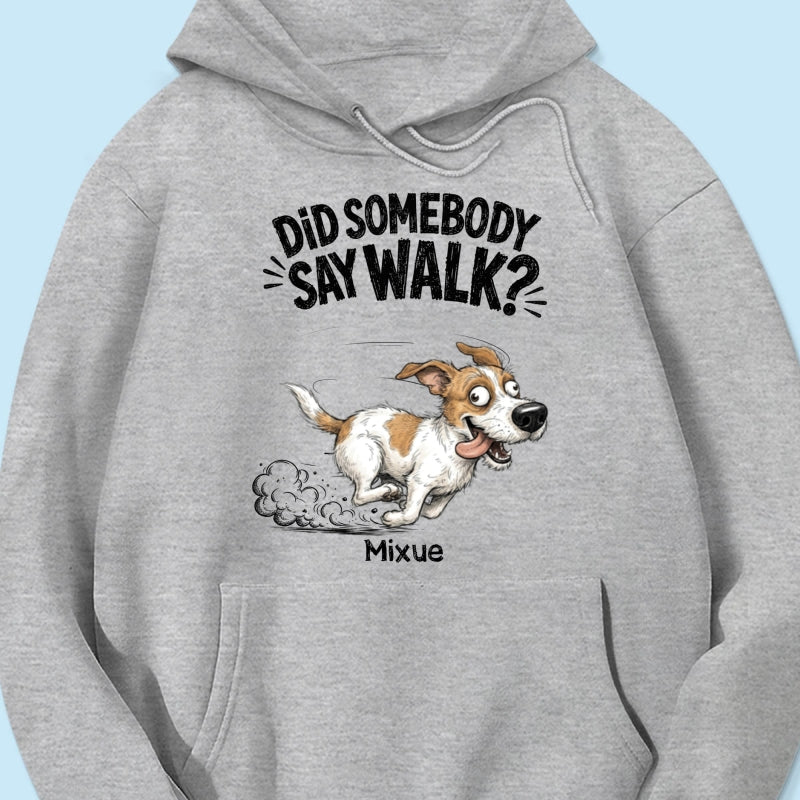 Did Somebody Say Walk Zoomies Quirky Dog Portrait From Your Pet Photo - Personalized Shirt - Funny Gift For Dog Lover