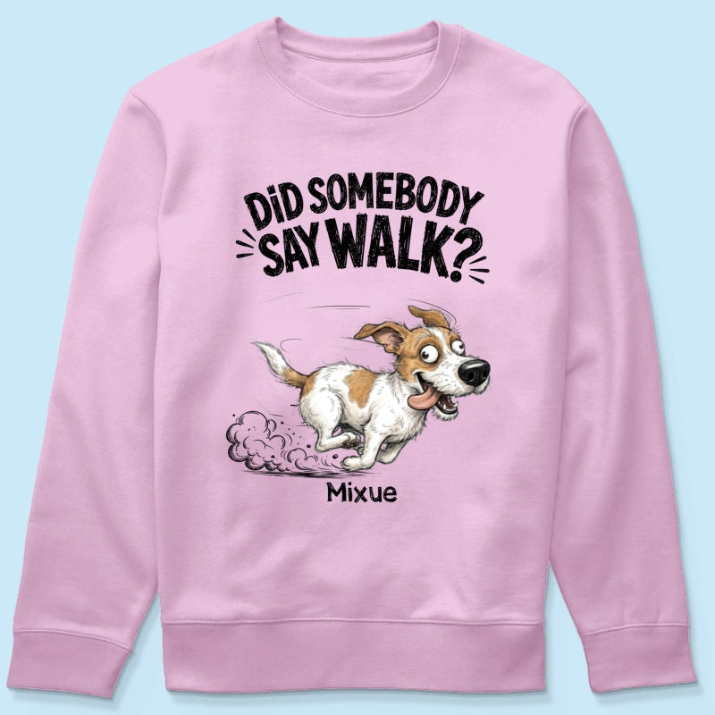 Did Somebody Say Walk Zoomies Quirky Dog Portrait From Your Pet Photo - Personalized Shirt - Funny Gift For Dog Lover