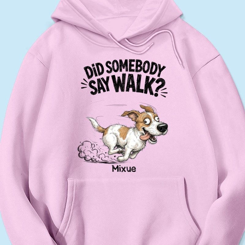 Did Somebody Say Walk Zoomies Quirky Dog Portrait From Your Pet Photo - Personalized Shirt - Funny Gift For Dog Lover