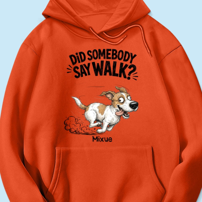 Did Somebody Say Walk Zoomies Quirky Dog Portrait From Your Pet Photo - Personalized Shirt - Funny Gift For Dog Lover