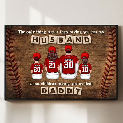 Baseball Family The Only Thing Better Than Having You As My Husband Personalized Poster, Gift For Dad