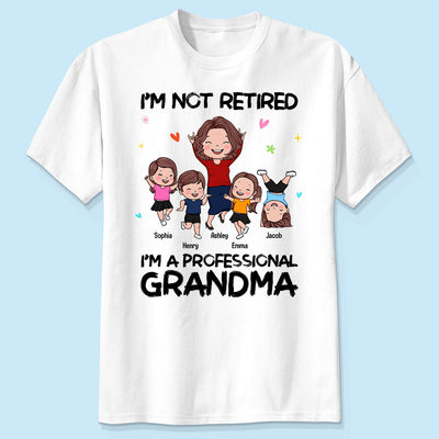 I'm Not Retired I'm A Professional Grandma Happy Grandma Grandkids Personalized Shirt