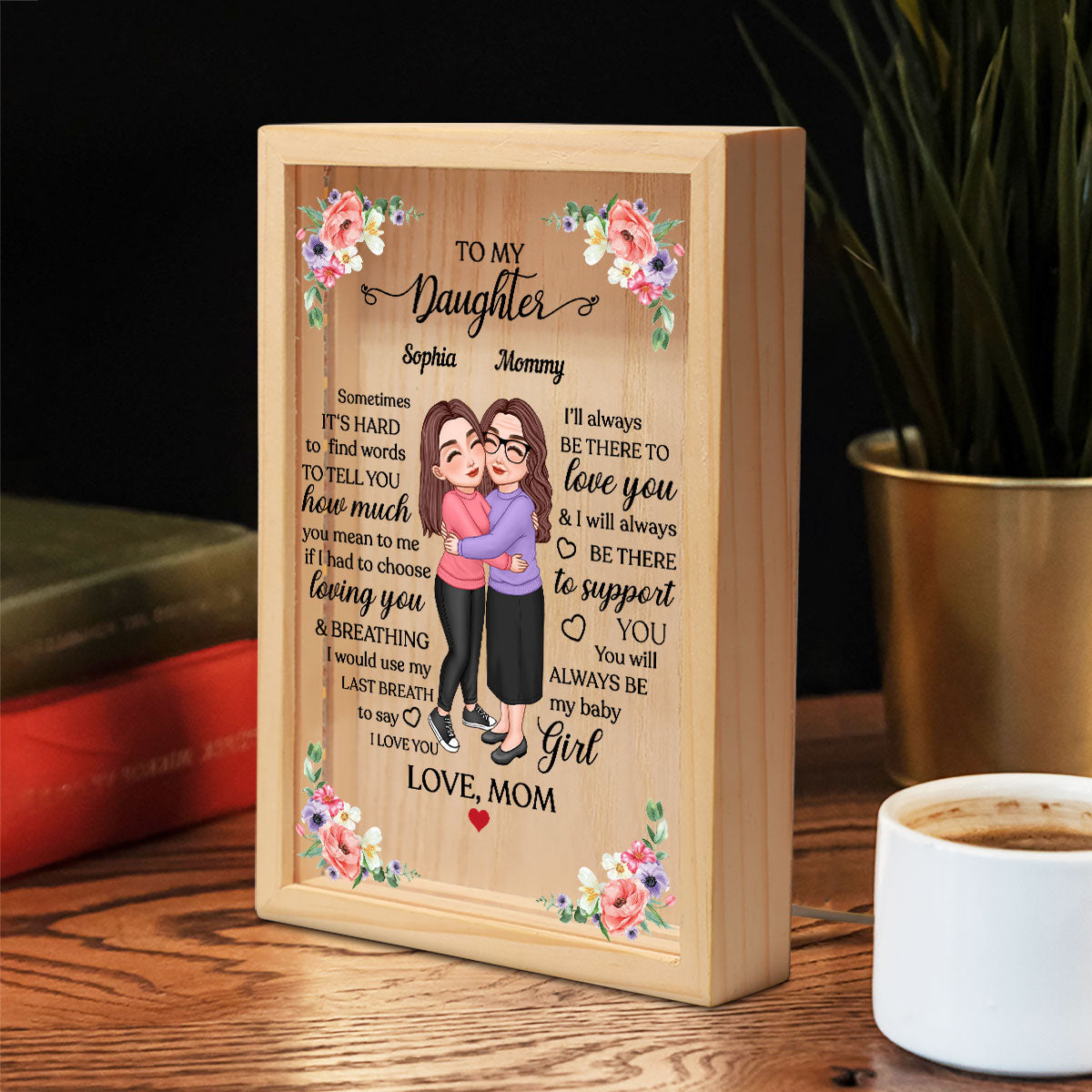 To My Daughter My Mom Hugging Floral Frame Personalized Frame Light Box