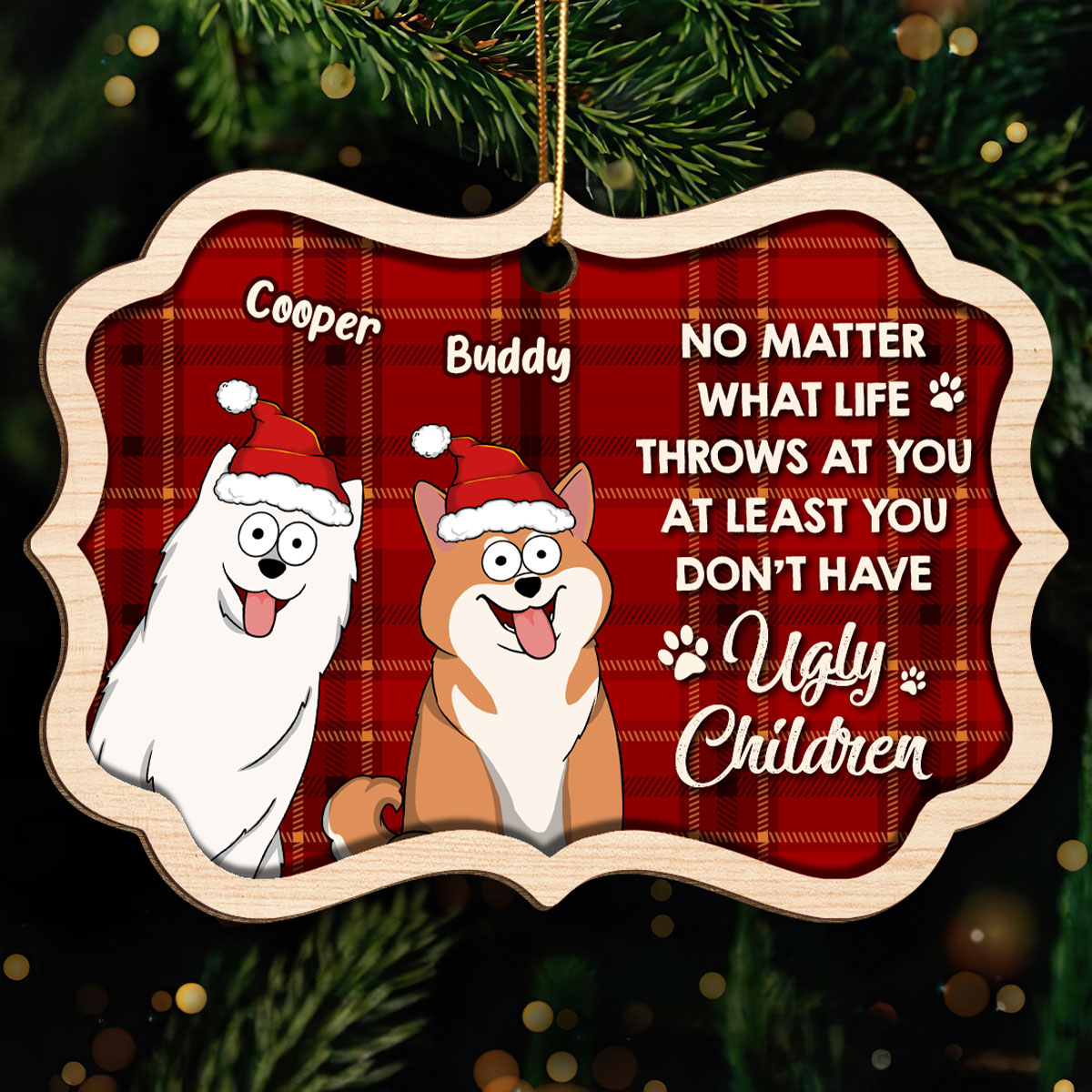 At Least You Don‘t Have Ugly Kids Funny Dogs Cats Cartoon Personalized Wooden Ornament