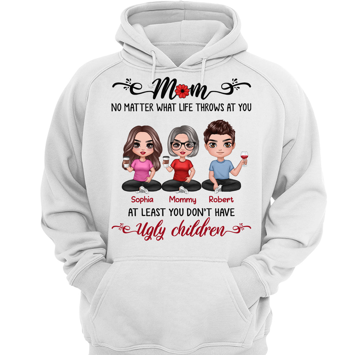 At Least You Don‘t Have Ugly Children Doll Mom And Daughters Sons Funny Personalized Shirt