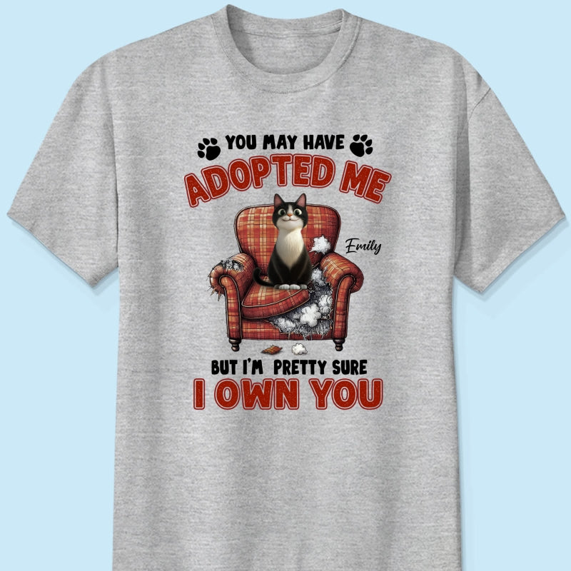 You May Have Adopted Me But I'm Pretty Sure I Own You, Funny Cartoon Cat Personalized Shirt, Gift for Cat Mom