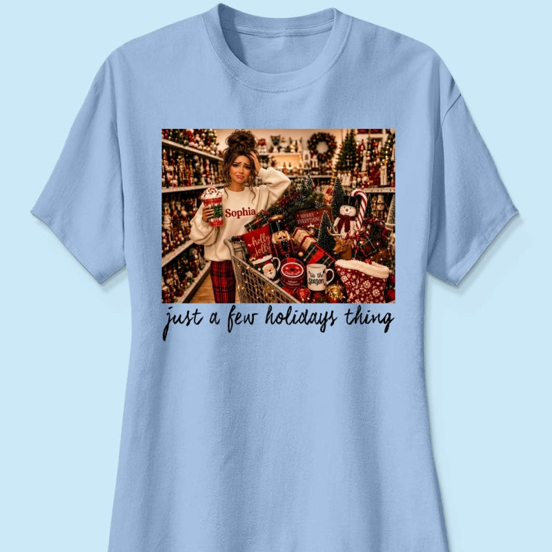 Just A Few Holiday Things Custom Portrait from Photo - Personalized Shirt