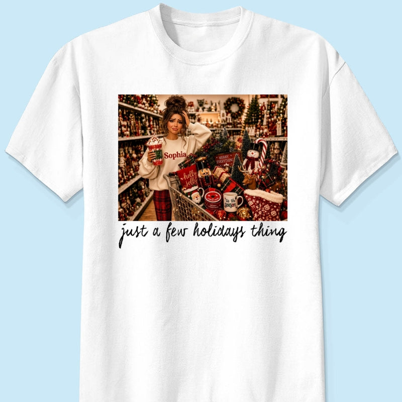 Just A Few Holiday Things Custom Portrait from Photo - Personalized Shirt